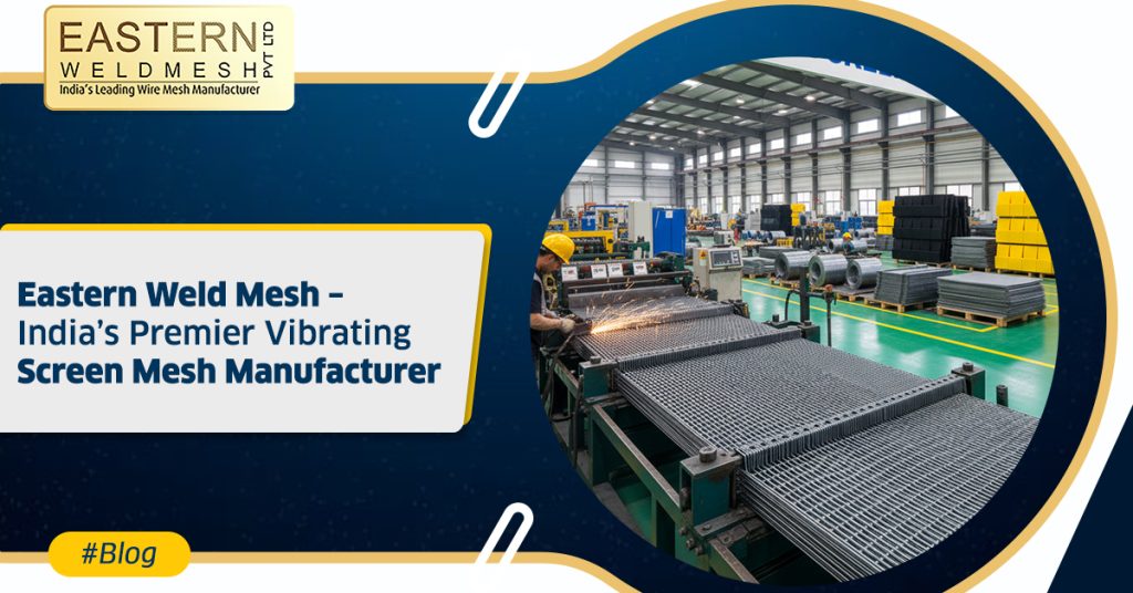 EasternWeldmesh_2025_11_29_Eastern-Weld-Mesh-Indias-Premier-Vibrating-Screen-Mesh-Manufacturer